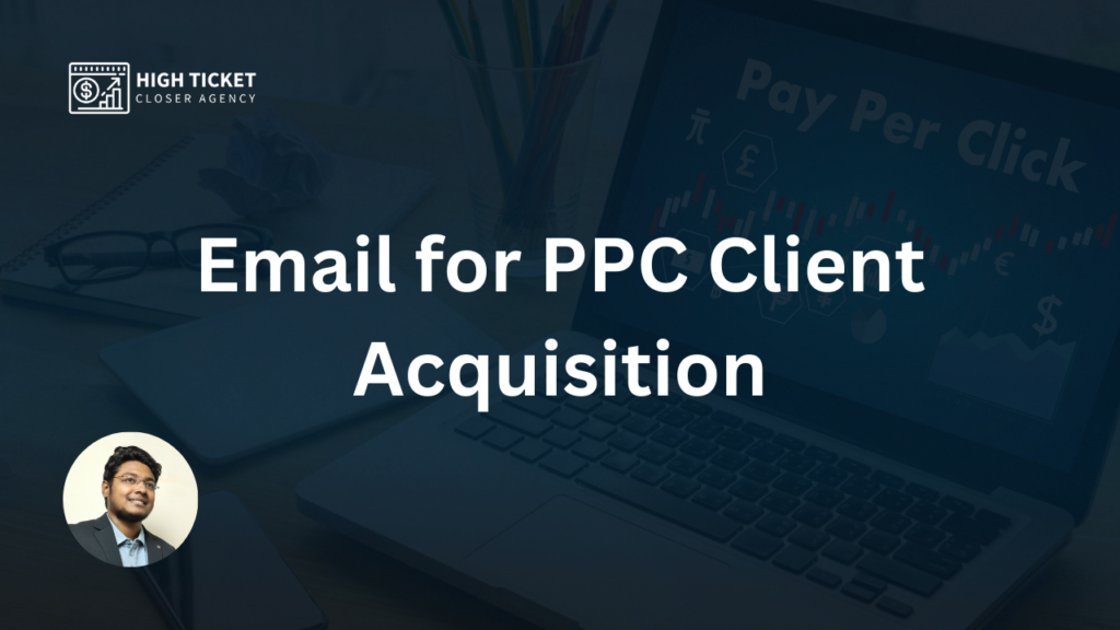 Unlocking the Power of Email for PPC Client Acquisition