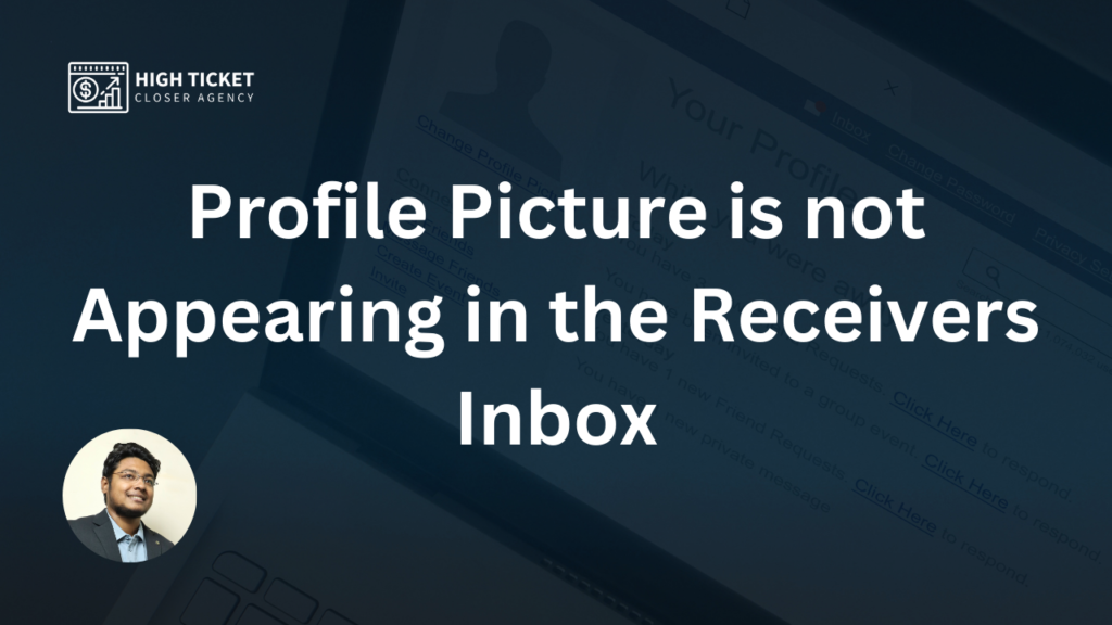 Profile Picture is not Appearing in the Receivers Inbox