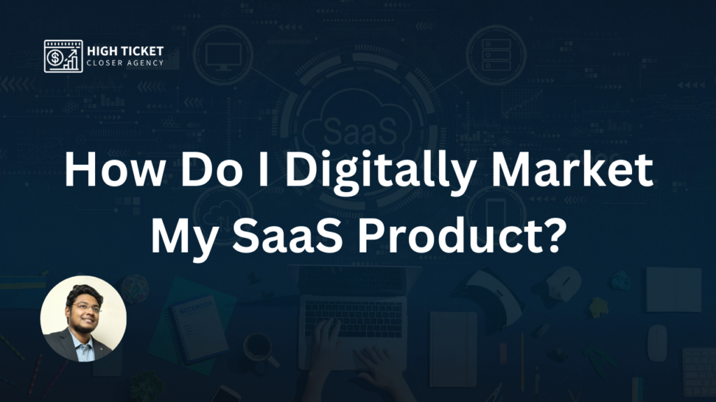 How Do I Digitally Market My SaaS Product