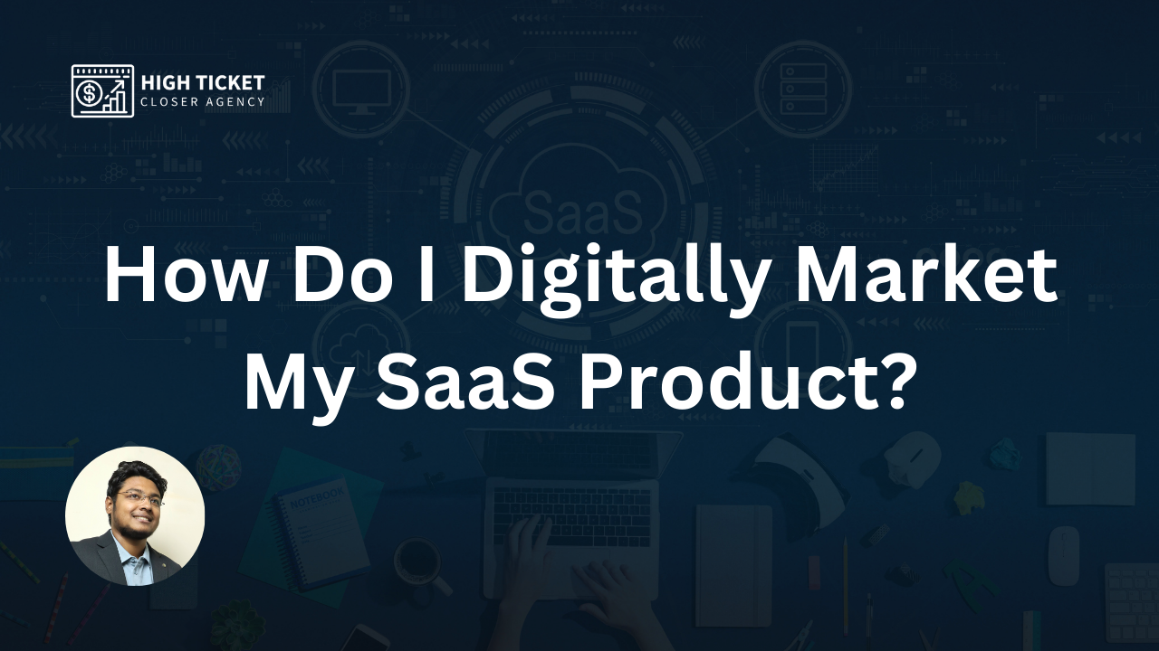 How Do I Digitally Market My SaaS Product