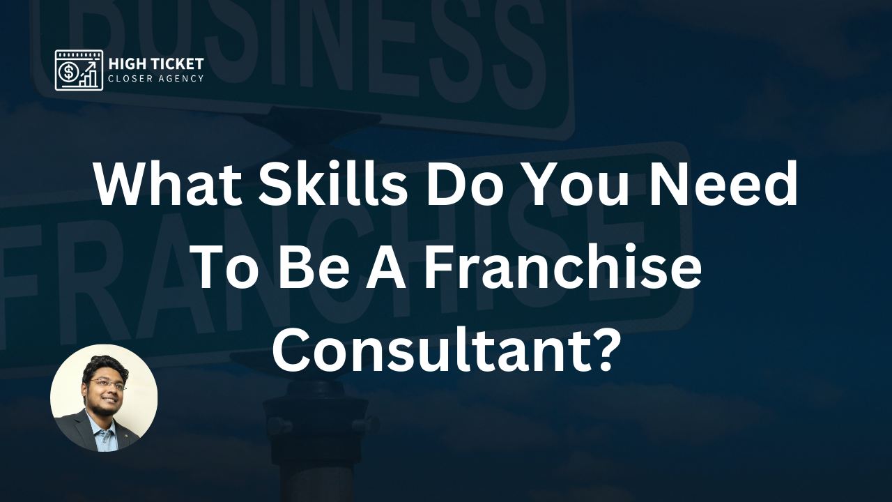 What Skills Do You Need To Be A Franchise Consultant