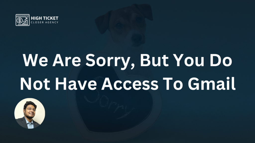 We Are Sorry, But You Do Not Have Access To Gmail