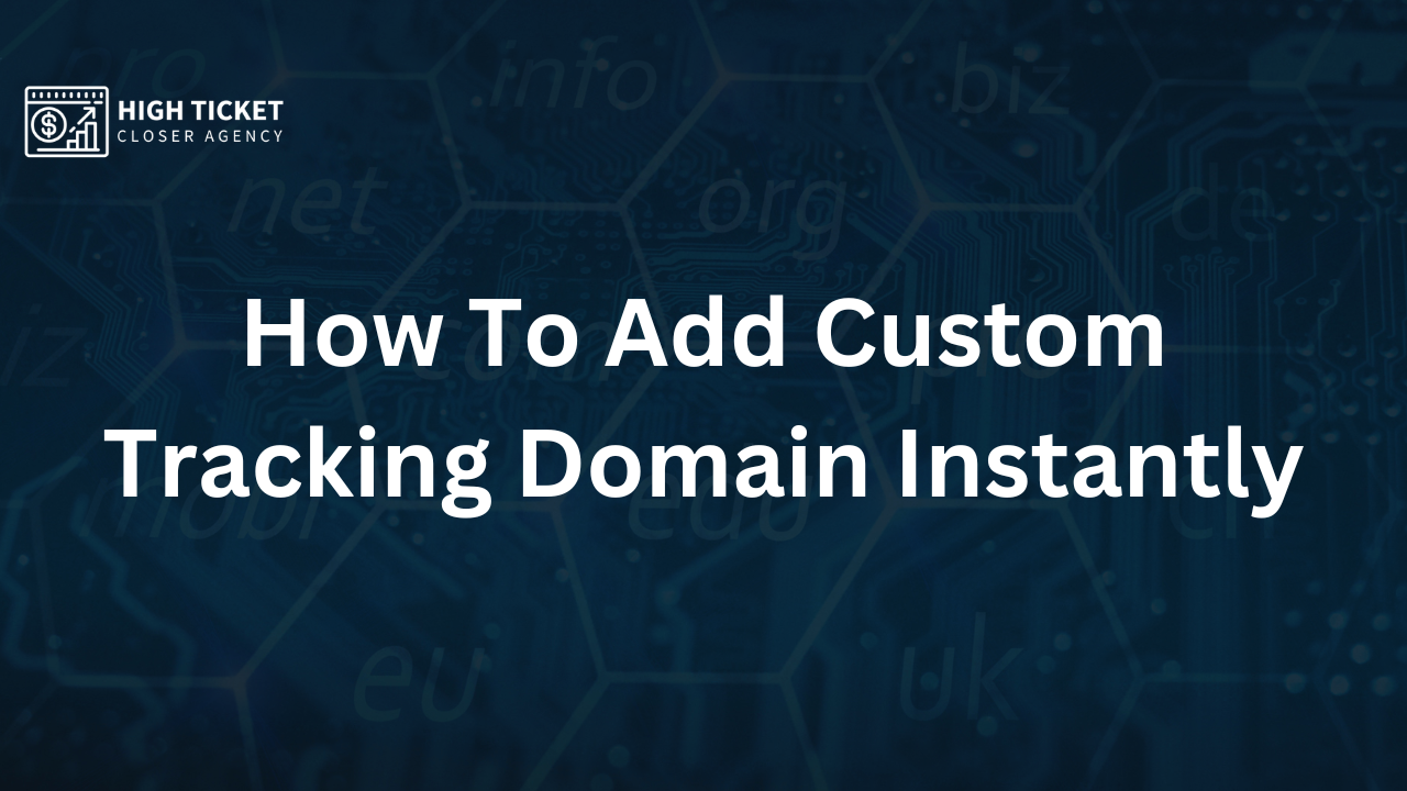 How To Add Custom Tracking Domain Instantly